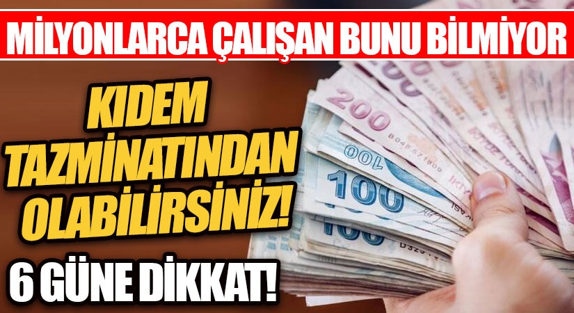 Dikkat! Kıdem Tazminatından Olabilirsiniz