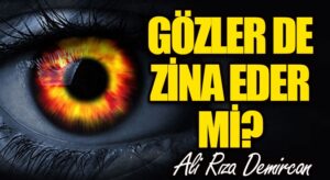 GÖZLER DE ZİNA EDER Mİ?