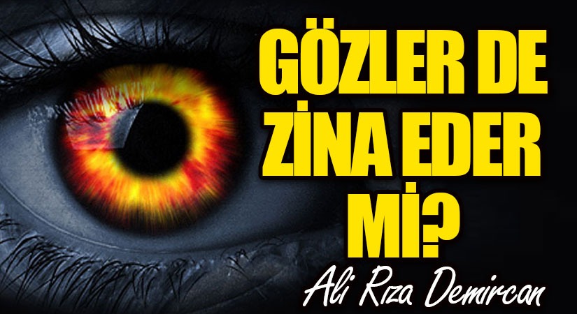 GÖZLER DE ZİNA EDER Mİ?