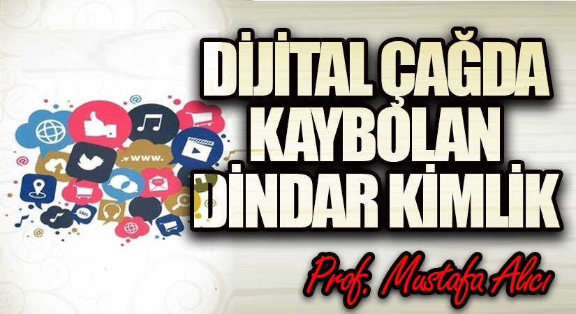 Dijital Çağda Kaybolan Dindar Kimlik