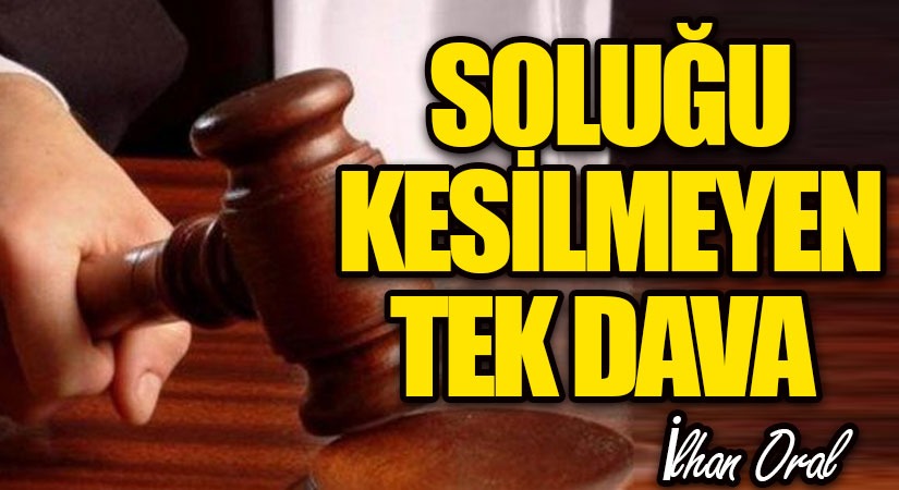 SOLUĞU KESİLMEYEN TEK DAVA