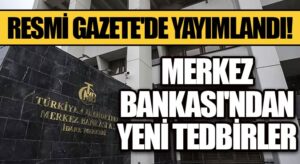 Merkez Bankası’ndan Yeni Tedbirler!