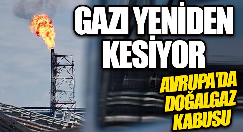 Avrupa’da Doğalgaz Kabusu Sürüyor!