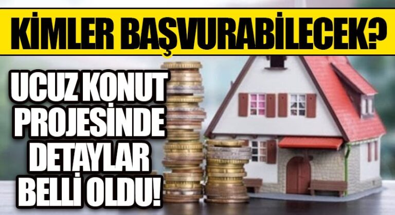 Ucuz Konut Projesinde Detaylar Belli Oldu!