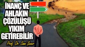 İnanç ve Ahlakın Çözülüşü, Yıkım Getirebilir