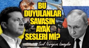 Bu Duyulanlar, Savaşın Ayak Sesleri Mi?