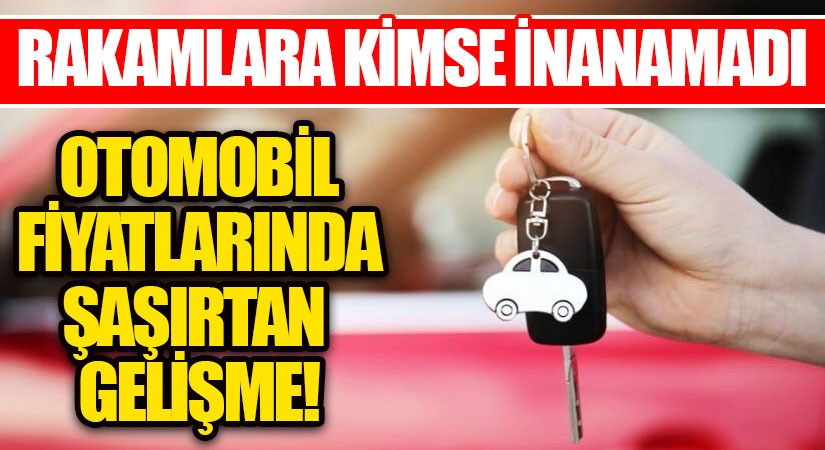 Otomobil Fiyatlarında Şaşırtan Gelişme!