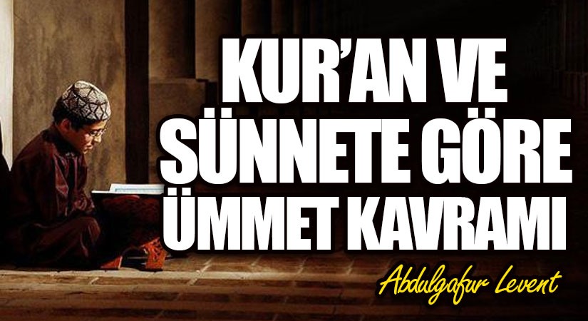 KUR’AN VE SÜNNETE GÖRE ÜMMET KAVRAMI