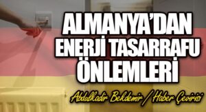 ALMANYA’DAN ENERJİ TASARRAFU ÖNLEMLERİ