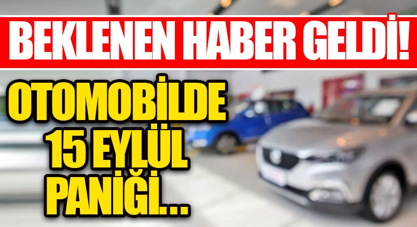 Otomobilde 15 Eylül Paniği!