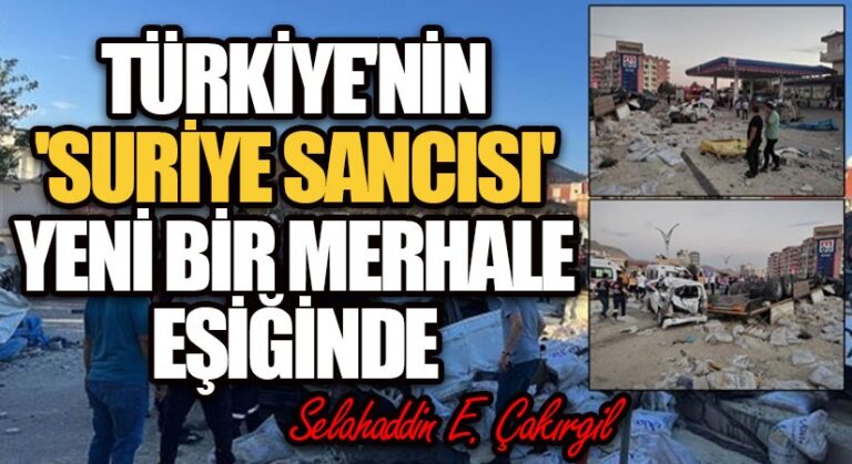 Türkiye’nin ‘Suriye sancısı’ Yeni Bir Merhale Eşiğinde
