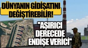 “Zaporijya’daki Durum Endişe Verici”