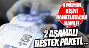2 Aşamalı Destek Paketinde Detaylar Netleşti!