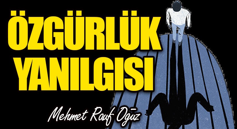 Özgürlük Yanılgısı