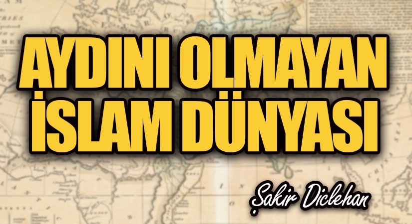 AYDINI OLMAYAN İSLAM DÜNYASI
