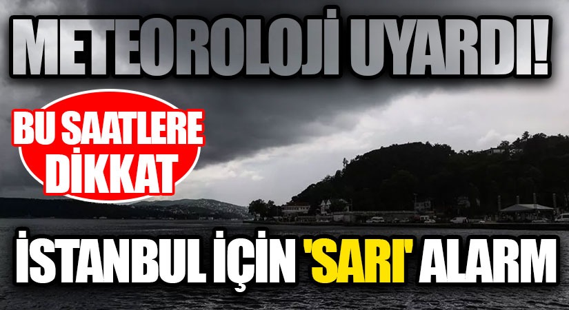 İstanbul İçin Sarı Alarm!