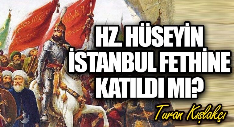 Hz. Hüseyin İstanbul Fethine Katıldı mı?