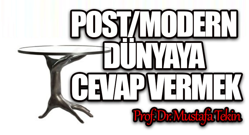 POST/MODERN DÜNYAYA CEVAP VERMEK
