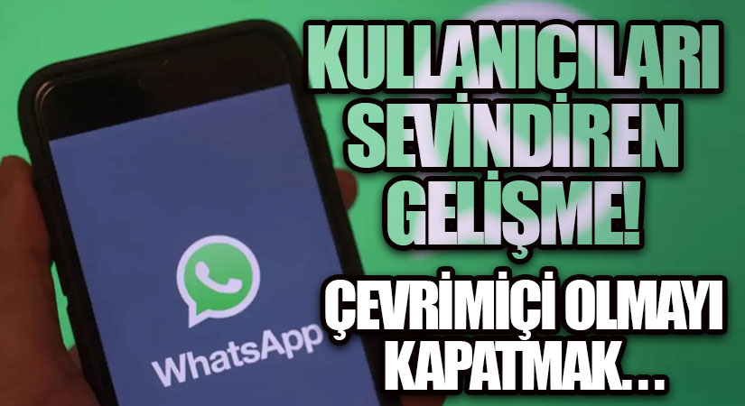 WhatsApp’ta çevrimiçi olmayı kapatmak mümkün oluyor: Bir hayalet gibi görünmeyeceksiniz!