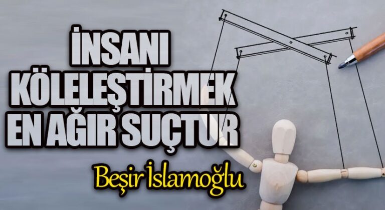 İnsanı Köleleştirmek En Ağır Suçtur