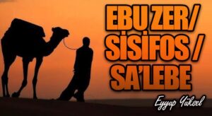 EBU ZER/ SİSİFOS /SA’LEBE