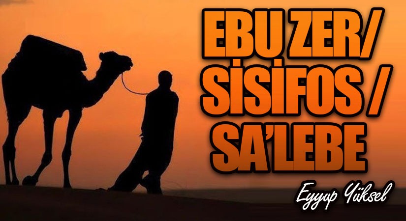 EBU ZER/ SİSİFOS /SA’LEBE