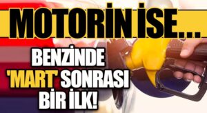 Benzinde Mart Sonrası Bir İlk