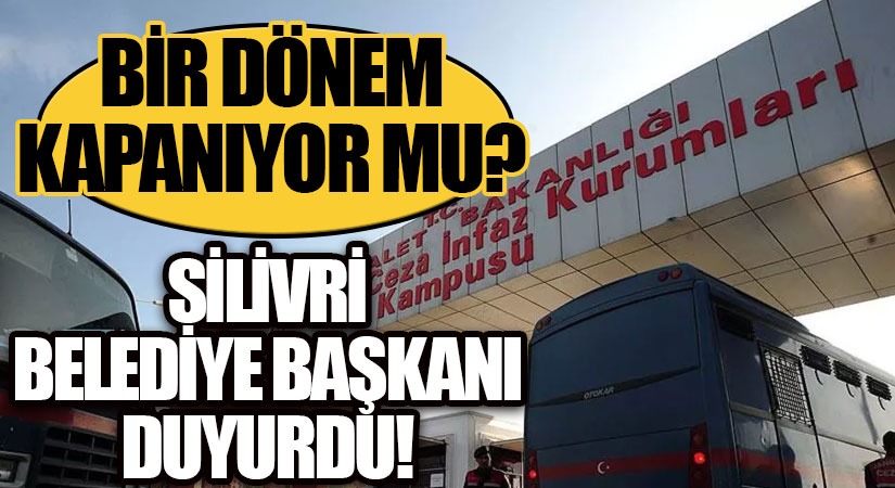 Silivri Belediye Başkanı, Silivri Cezaevi’nin Adının Değiştirilmesini Talep Etti