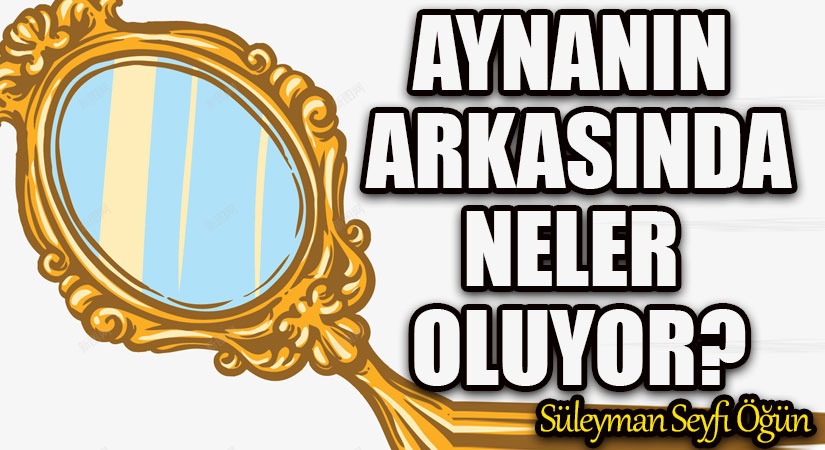 Aynanın Arkasında Neler Oluyor?