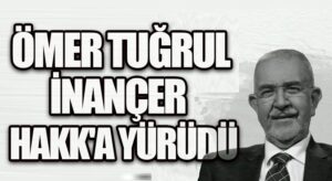 Ömer Tuğrul İnançer Hayatını Kaybetti!