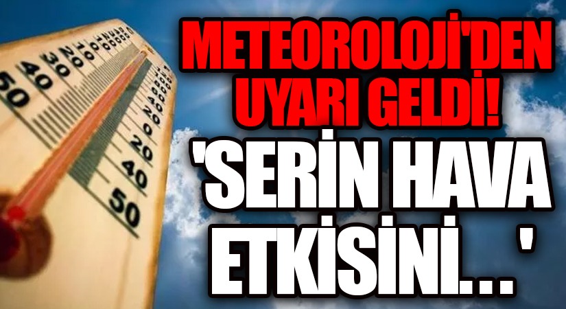 Serin Hava Etkisini Yitiriyor! Sıcaklıklar Tekrar Artacak 