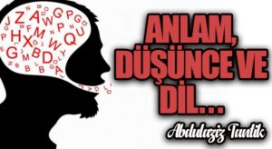 Anlam, Düşünce ve Dil…
