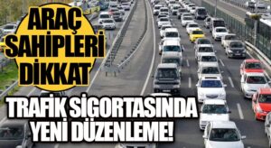  Trafik Sigortasında Yeni Düzenleme!