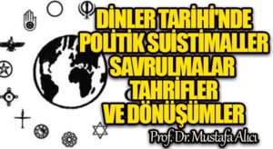 Dinler Tarihinde Politik Suistimaller, Savrulmalar, Tahrifler ve Dönüşümler