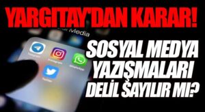 Yargıtay’dan Karar: Sosyal Medya Yazışmaları Delil Sayılır Mı?