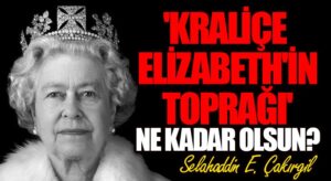 Kraliçe Elizabeth’in ‘toprağı’ ne kadar olsun?