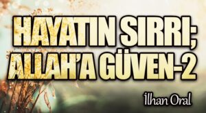 HAYATIN SIRRI; ALLAH’A GÜVEN (2) 