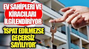 ‘İspat Edilmezse Geçersiz Sayılıyor’