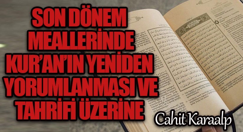 SON DÖNEM MEALLERİNDE KUR’AN’IN YENİDEN YORUMLANMASI VE TAHRİFİ ÜZERİNE