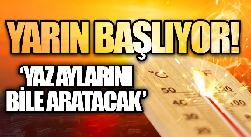 Hafta Sonuna Dikkat! Yarın Başlıyor