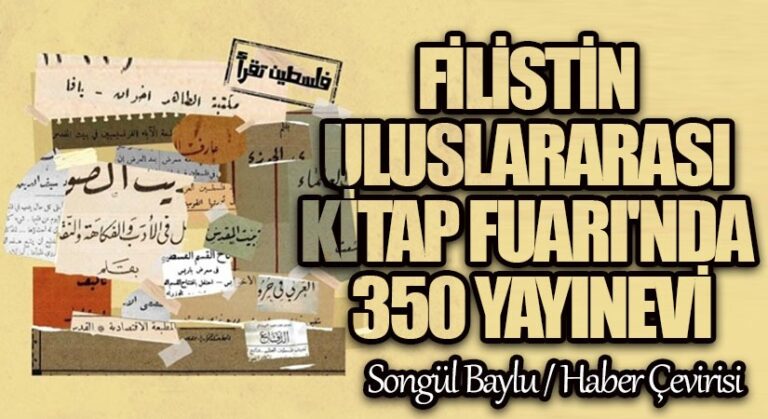 FİLİSTİN ULUSLARARASI KİTAP FUARI’NDA 350 YAYINEVİ