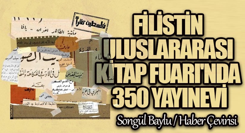 FİLİSTİN ULUSLARARASI KİTAP FUARI’NDA 350 YAYINEVİ