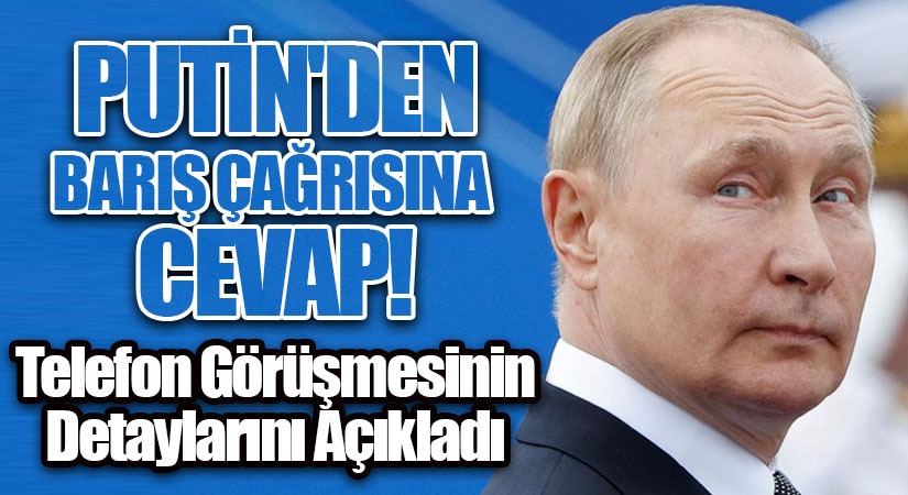 Putin’den Barış Çağrısına Cevap