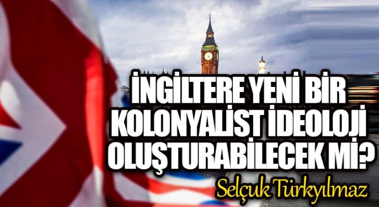 İngiltere yeni bir kolonyalist ideoloji oluşturabilecek mi?