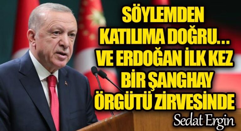 Söylemden katılıma doğru… Ve Erdoğan ilk kez bir Şanghay Örgütü zirvesinde…