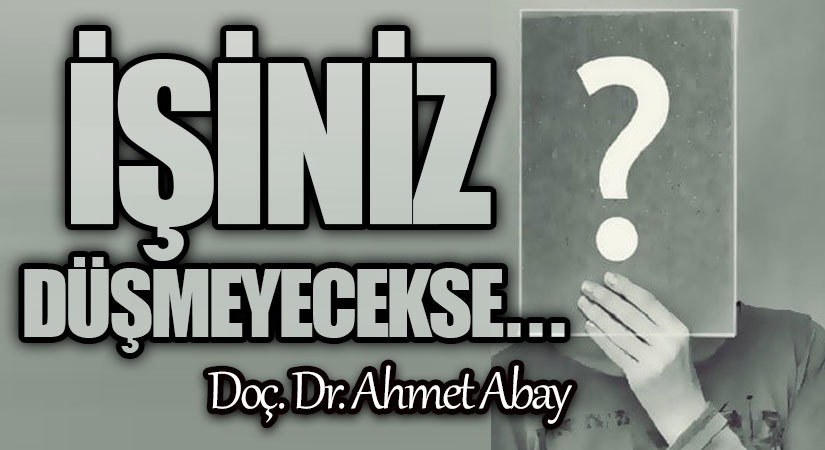 İşiniz düşmeyecekse…