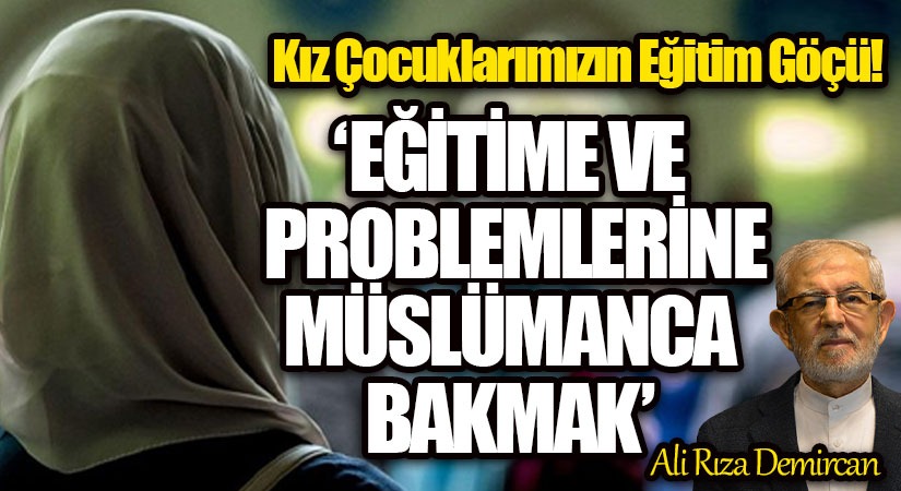 EĞİTİME VE PROBLEMLERİNE MÜSLÜMANCA BAKMAK