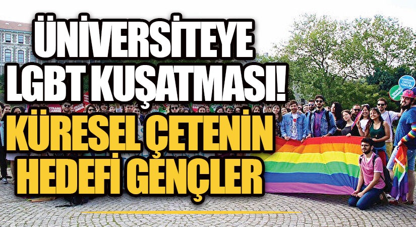 Üniversiteye LGBT Kuşatması: Küresel Çetenin Hedefi Gençler