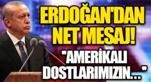 Cumhurbaşkanı Erdoğan’dan Net Mesaj!