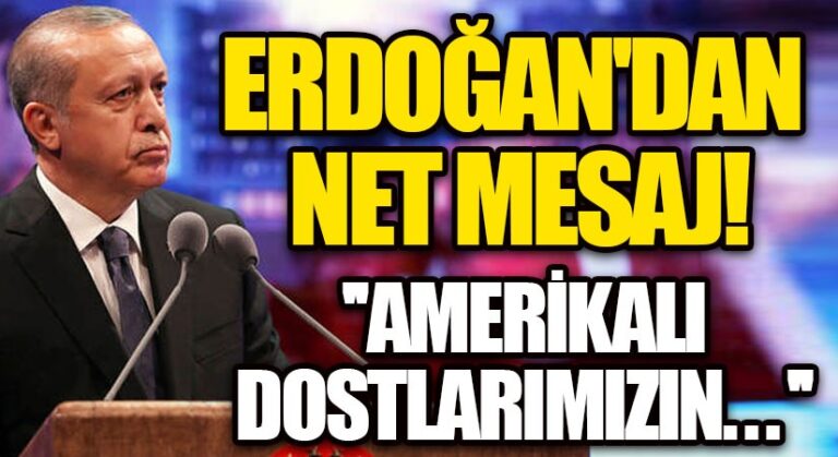 Cumhurbaşkanı Erdoğan’dan Net Mesaj!